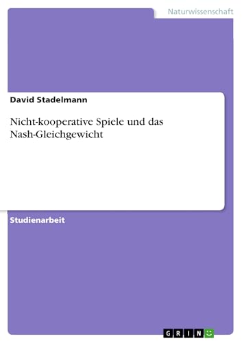 Nicht-kooperative Spiele und das Nash-Gleichgewicht