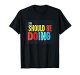 You should be doing