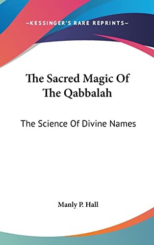 The Sacred Magic Of The Qabbalah: The Science Of Divine Names