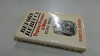 Before Rebecca: popular protests in Wales, 1793-1835