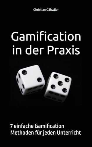Gamification in der Praxis: 7 einfache Gamification Methoden fuer jeden Unterricht