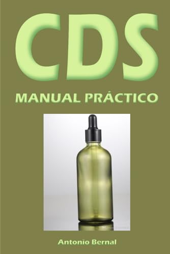 CDS. MANUAL PRÁCTICO: Un nuevo descubrimiento de las Terapias Alternativas que, te puede ayudar