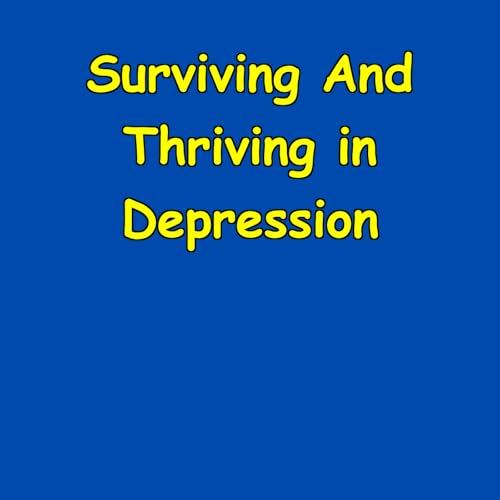 『Surviving And Thriving in Depression | A Depression Recovery Podcast』のカバーアート