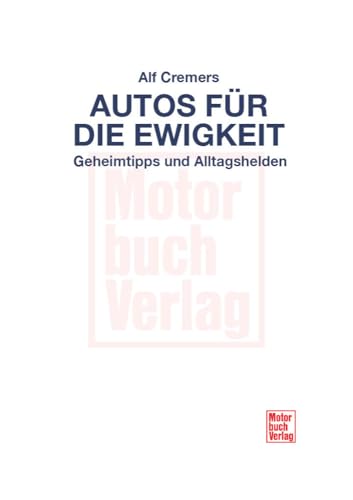 Autos für die Ewigkeit: Kaufen - Schrauben - Leben
