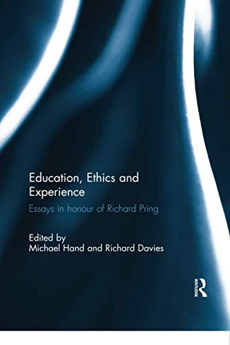 Education, Ethics and Experience: Essays in honour of Richard Pring