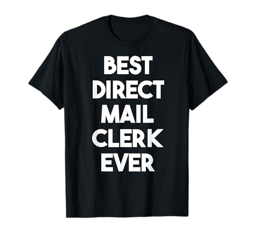 Best Direct Mail Clerk Ever T-Shirt