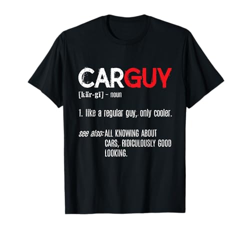Car Guy Definition - Mechanic Gifts - Car Lover Collectors T-Shirt