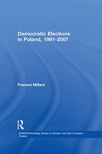 Democratic Elections in Poland, 1991-2007 (BASEES/Routledge Series on Russian and East European Studies)