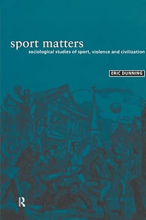 Sport Matters: Sociological Studies of Sport, Violence and Civilisation book cover