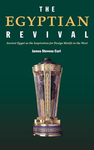The Egyptian Revival: Ancient Egypt as the Inspiration for Design Motifs in the West