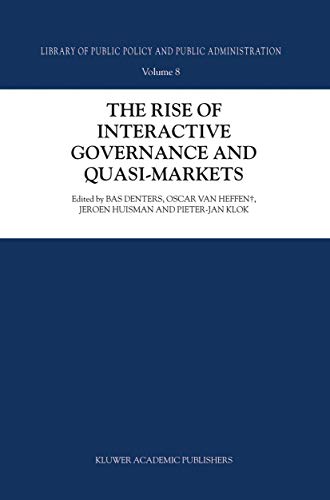 The Rise of Interactive Governance and Quasi-Markets (Library of Public Policy and Public Administration, 8)