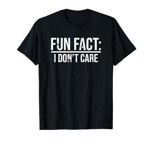 Funny Saying - Fun Fact I Don't Care T-Shirt