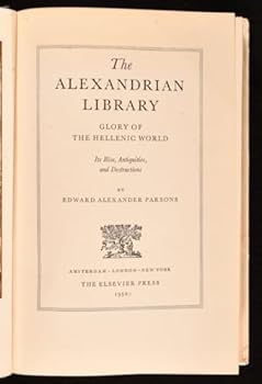 Hardcover THE ALEXANDRIAN LIBRARY - GLORY OF THE HELLENIC WORLD - Its Rise, Antiquities, and Destructions Book