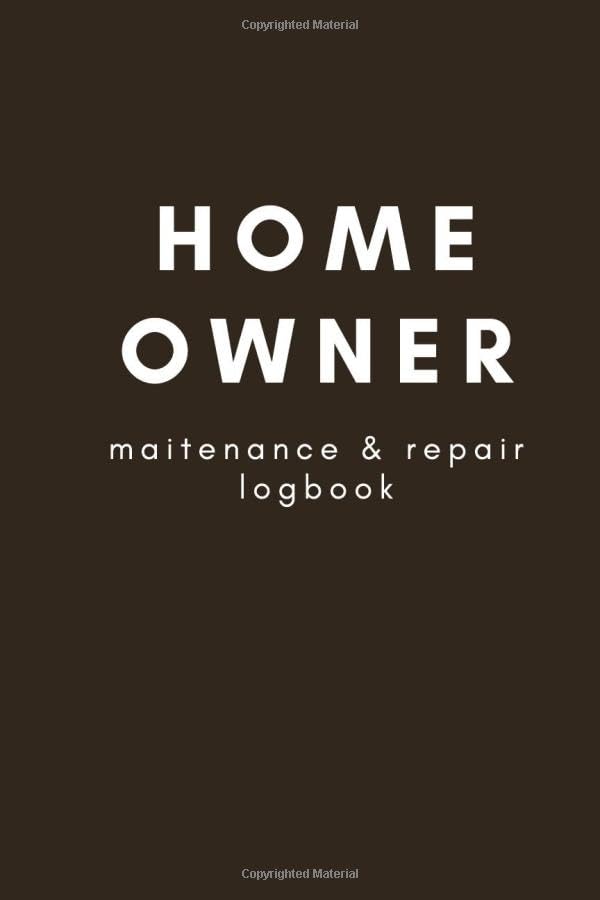 New Home Owner Logbook: Homeowner Log Book for Keeping Track of Maintenance, Repairs, Improvement