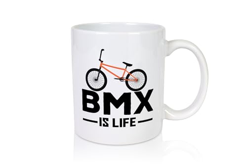 BMX Tasse | BMX is Life | Fahrrad | Rennrad Fahrer - Tasse Weiss - Kaffeetasse/Geschenk/Familie