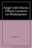 Angel with horns: Fifteen lectures on Shakespeare 0878305491 Book Cover