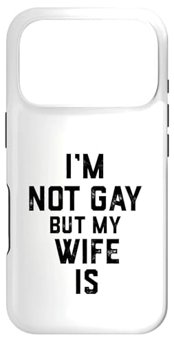 Im Not Gay My WIFE IS  MO Mtg Y vw X}zP[X iPhone 17 Pro p