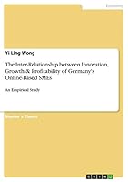 The Inter-Relationship between Innovation, Growth & Profitability of Germany's Online-Based SMEs: An Empirical Study 3656840318 Book Cover