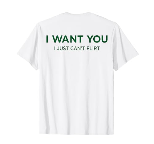 I Want You. I JUST CAN’T Flirt X Hot Lover Valentinstag Back T-Shirt