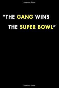 The Gang Wins the Super Bowl: Blank Lined Journal Notebook, Size 6x9, 120 Pages, Superbowl Event Gift for Superbowl Supporters : Soft Cover, Matte Finish, Journal for Daily Goals, to Do List, Remind M