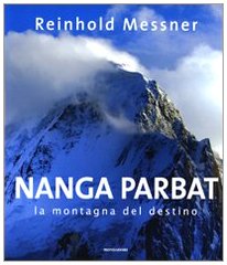 Nanga Parbat. La montagna del destino. Ediz. illustrata Nanga Parbat. La montagna del destino. Ediz. illustrata