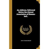 An Address, Delivered Before the Alumni Association of Nassau-hall..