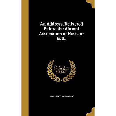 An Address, Delivered Before the Alumni Association of Nassau-hall..