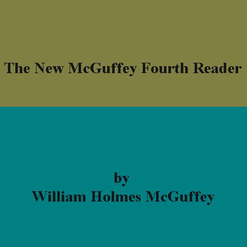 The New McGuffey Fourth Reader Kindle edition by William H. McGuffey