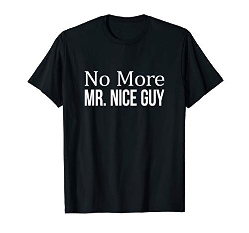 Mens no more mr. nice guy - t-shirt