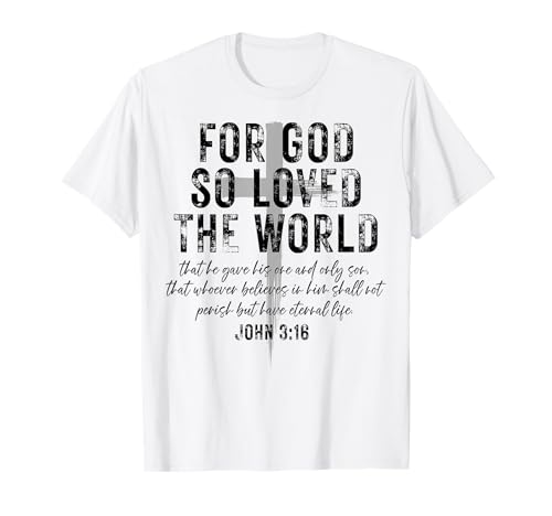 For God So Loved The World Christian John 3 16 Bible Verse T-Shirt