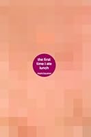 The First Time I Ate Lunch: a book about the first time i ate lunch 0615677983 Book Cover