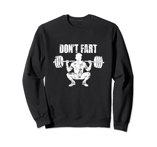 Funny Don't Fart levantamiento de pesas gimnasio entrenamiento fitness sentadillas Sudadera