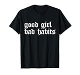 Cool Good Girl Bad Habits T-Shirt