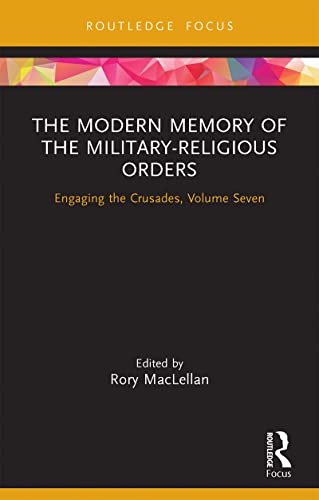 Cover of The Modern Memory of the Military-religious Orders: Engaging the Crusades, Volume Seven