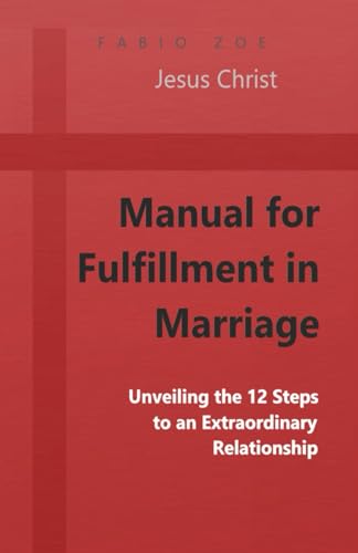 Manual for Fulfillment in Marriage: Unveiling the 12 Steps to