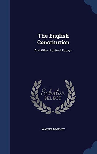 The English Constitution: And Other Political E... 1298959195 Book Cover
