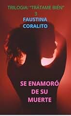 SE ENAMORÓ DE SU MUERTE (TRILOGÍA: "TRÁTAME BIÉN")