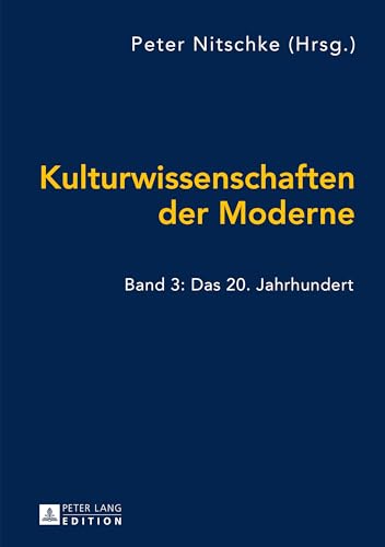 Kulturwissenschaften der Moderne: Band 3: Das 20. Jahrhundert (German Edition)