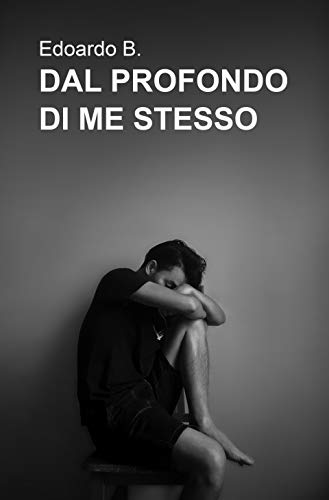 Dal profondo di me stesso