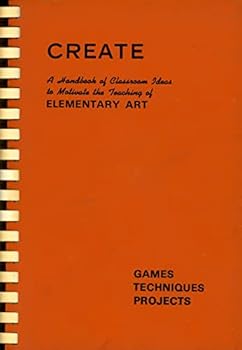 Hardcover Create a handbook for teachers of elementary art by Mary E. Platts 1966 Book