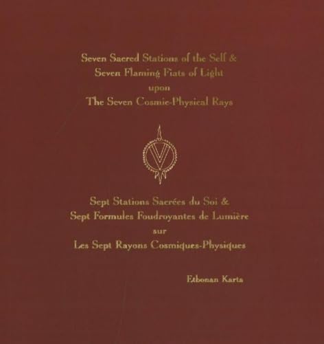 Seven Sacred Stations of the Self & Seven Flaming Fiats of Light Upon the Seven Cosmic-Physical Rays/Sept Stations Sacrees du Soi & Sept Formules ... (English and French Edition)