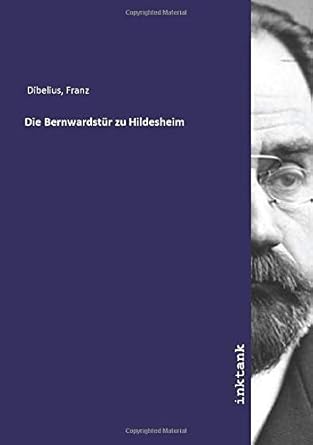 Die Bernwardstür zu Hildesheim Dibelius, Franz Amazon.de Bücher
