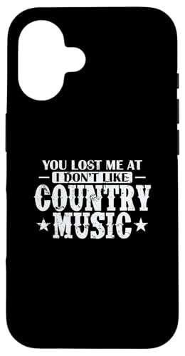 You lost me at I not like Country Music USA X}zP[X iPhone 16 p