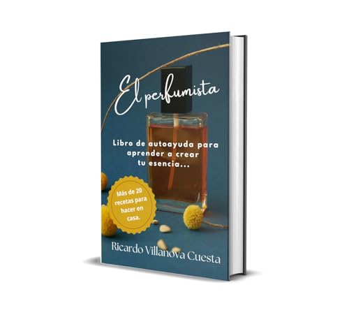 El perfumista: Libro de autoayuda para aprender a crear tu...
