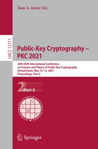 Public-Key Cryptography – PKC 2021: 24th IACR International Conference on Practice and Theory of Public Key Cryptography, Virtual Event, May 10–13, 2021, Proceedings, Part II (Lecture Notes in Computer Science)