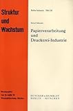 Papierverarbeitung und Druckerei-Industrie.: Strukturelle Probleme und Wachstumschancen. (ifo Struktur und Wachstum. Reihe Industrie, Band 12)