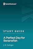 Study Guide: A Perfect Day for Bananafish by J. D. Salinger (SuperSummary)