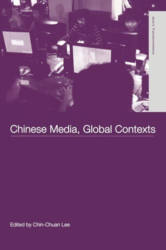 Chinese Media, Global Contexts (Routledge Studies in Asia's Transformations)