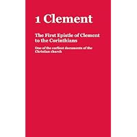 1 Clement: The First Epistle of Clement to the Corinthians