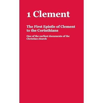 1 Clement: The First Epistle of Clement to the Corinthians